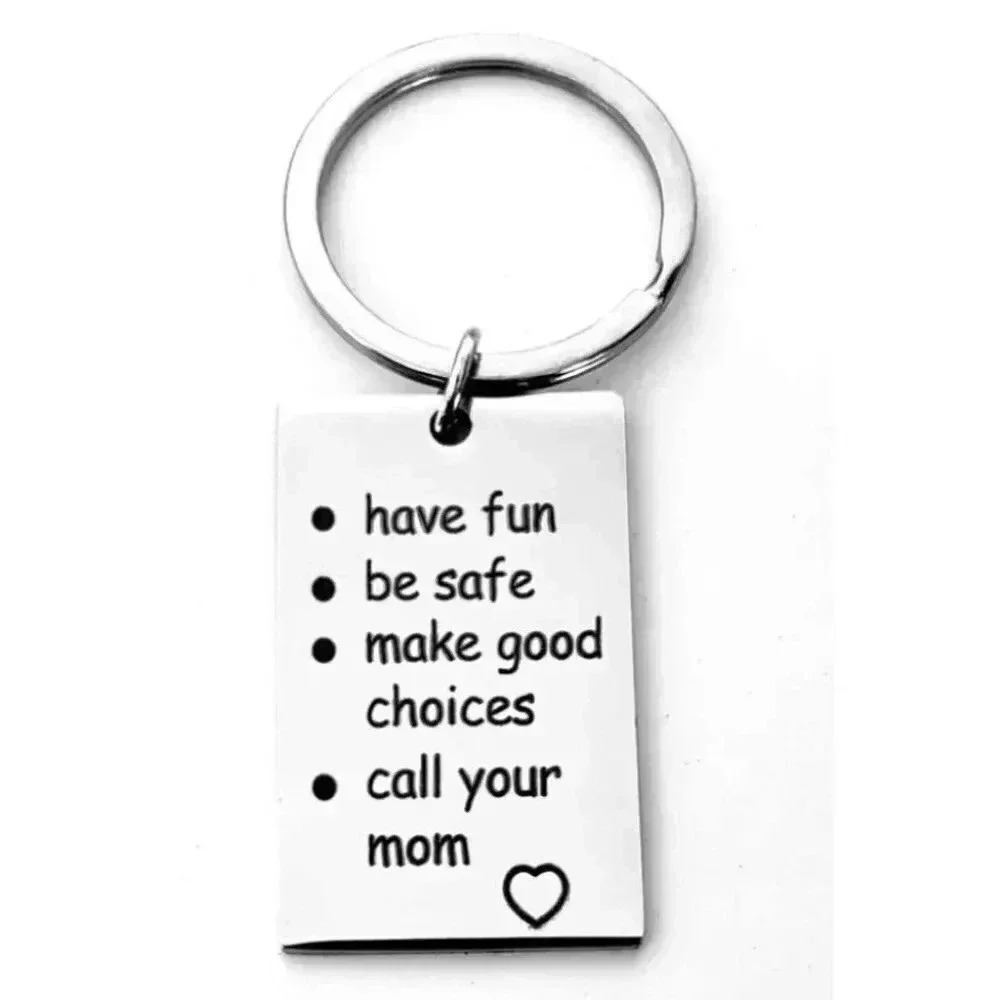 Have Fun Be Safe Call You Mom Keychain